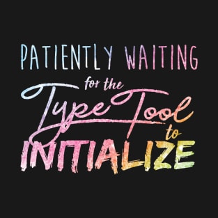 Type Tool T-Shirt