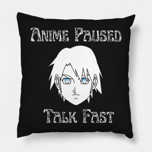 Anime Paused Talk Fast Pillow