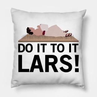 Do It To It Lars! Pillow