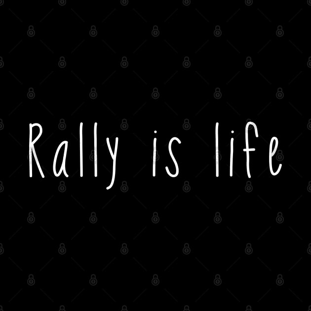 Rally is life . Perfect present for mother dad friend him or her by SerenityByAlex