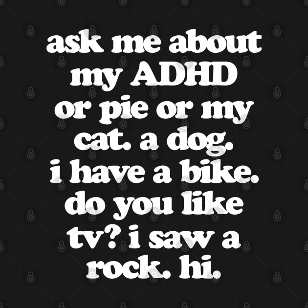 Ask Me About My ADHD by jomadado