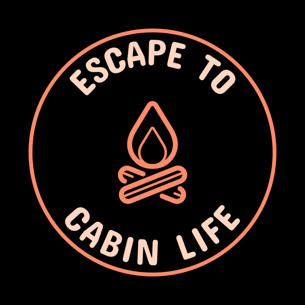 Escape to Cabin Life by GraphicTPro