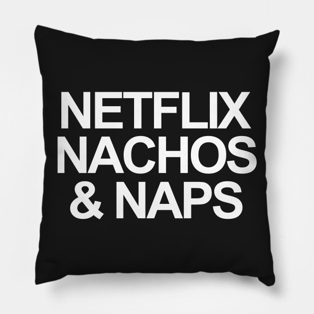 NETFLIX, NACHOS AND NAPS Pillow by Valem97