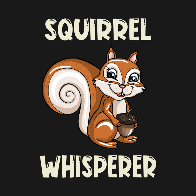 Squirrel Whisperer by LetsBeginDesigns