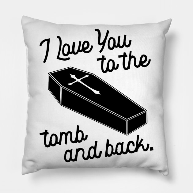 I Love You to the Tomb and Back ))(( Macabre Type of Romance Pillow by darklordpug