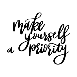 Make Yourself a Priority t-shirt T-Shirt