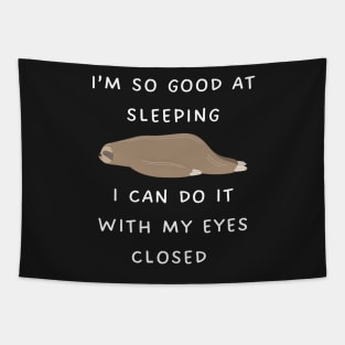 I’m so good at sleeping I can do it with my eyes closed Tapestry