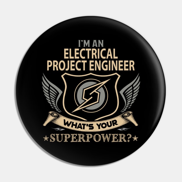 Electrical Project Engineer T Shirt - Superpower Gift Item Tee Pin by Cosimiaart