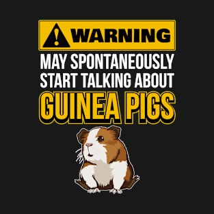 May Spontaneously Start Talking About Guinea Pigs T-Shirt