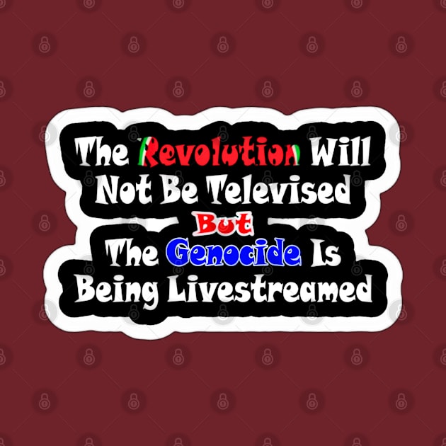 The Revolution Will Not Be Televised but The Genocide Is Being Livestreamed - Watermelon - Sticker - Back by SubversiveWare