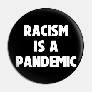 Racism is a Pandemic - Black Lives Matter | George Floyd Murder Pin