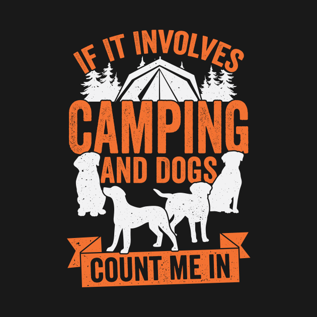 If It Involves Camping And Dogs Count Me In by Dolde08