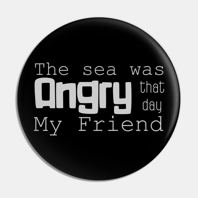 the sea was angry Pin by Ticus7