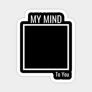 My Mind To You Magnet