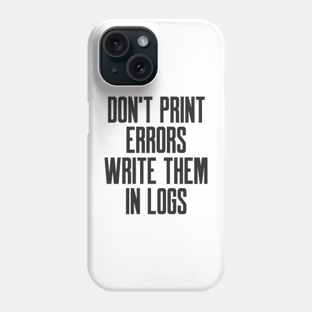 Secure Coding Don't Print Errors Write Them in Logs Phone Case by FSEstyle