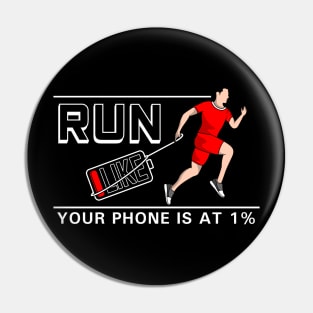 Run like your phone is at 1% Pin