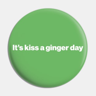 Kiss a Ginger Day - Saint Patricks Day Funny Quote Pin