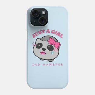 Just a girl - Sad Hamster Phone Case