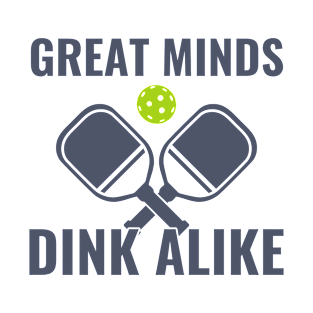 Pickleball Great Minds Dink Alike Funny Pickleball Player T-Shirt