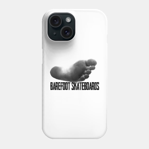 barefoot Phone Case by Barefootskateboards.co