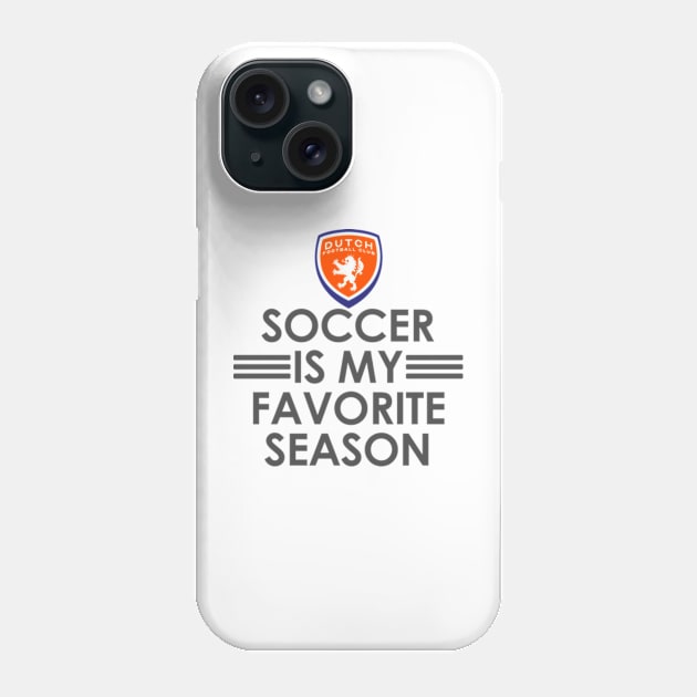 Soccer in my favorite season Phone Case by DutchFC