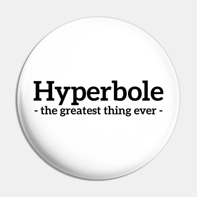 Hyperbole - the greatest thing ever funny t-shirt Pin by RedYolk