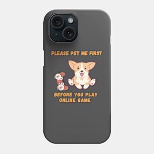 Pet Me First Before You Play Online Game Phone Case