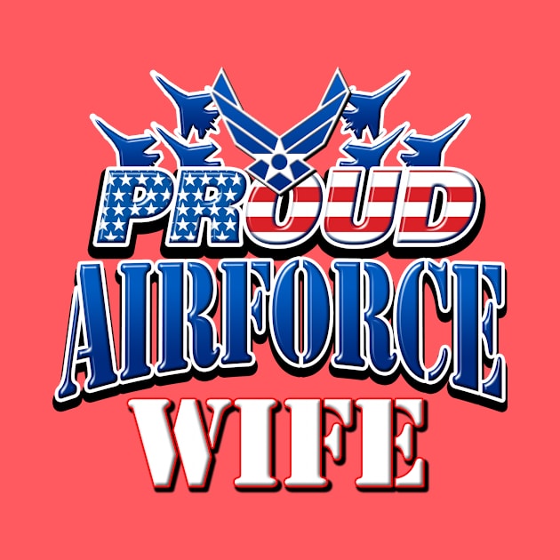 Proud Air Force Wife USA Military Patriotic Gift by Just Another Shirt