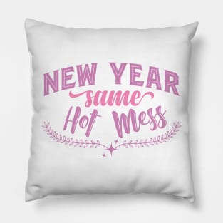 New Year Same Hot Mess Pillow