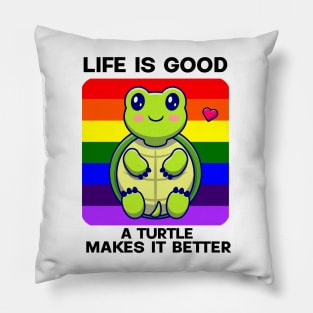 Life is good A Turtle makes it better Pillow