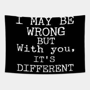 I May Be Wrong But With You It's Different Funny Couple Tapestry