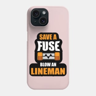 Save a Fuse Blow An Lineman Design Gifts and Shirts for Lineman's Phone Case