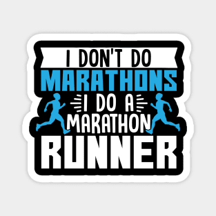 I Don't Do Marathons I Do A Marathon Runner Magnet