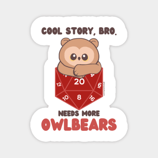 Cool Story, Bro. Needs More Owlbears. Magnet