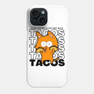 Everything Is Better With Tacos Funny Taco Cat Phone Case