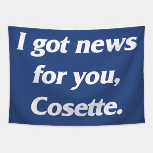 I Got News for You, Cosette. (Resident Alien / Law & Order) Tapestry