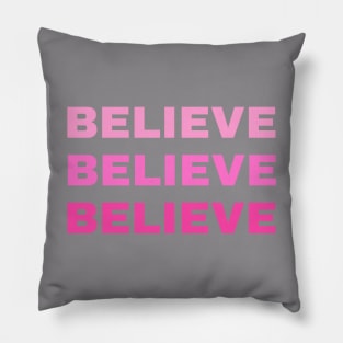 BELIEVE BELIEVE BELIEVE Pillow