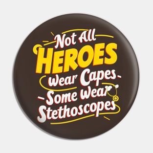 Not All Heroes Wear Capes Some Wear Stethoscopes | Father's Day | Dad Lover gifts Pin