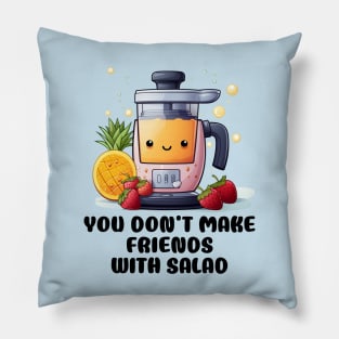 Fruit Juicer You Don't Make Friends With Salad Funny Healthy Novelty Pillow