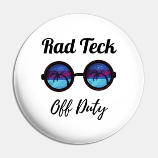 Rad Tech Off Duty, Funny Radiographer Summer Vacation Gift Pin