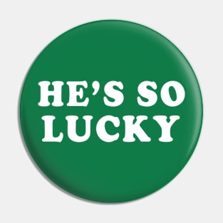 He's So Lucky Couples St Patrick's Day Irish Pin