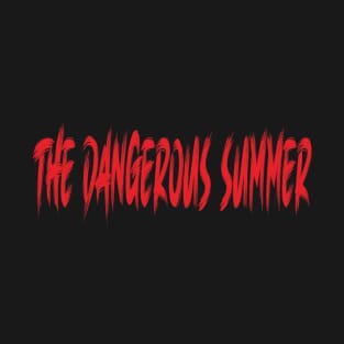 The Dangerous Summer T-Shirt