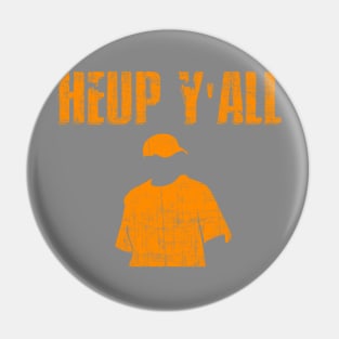 Heup Yall -Orange Pin