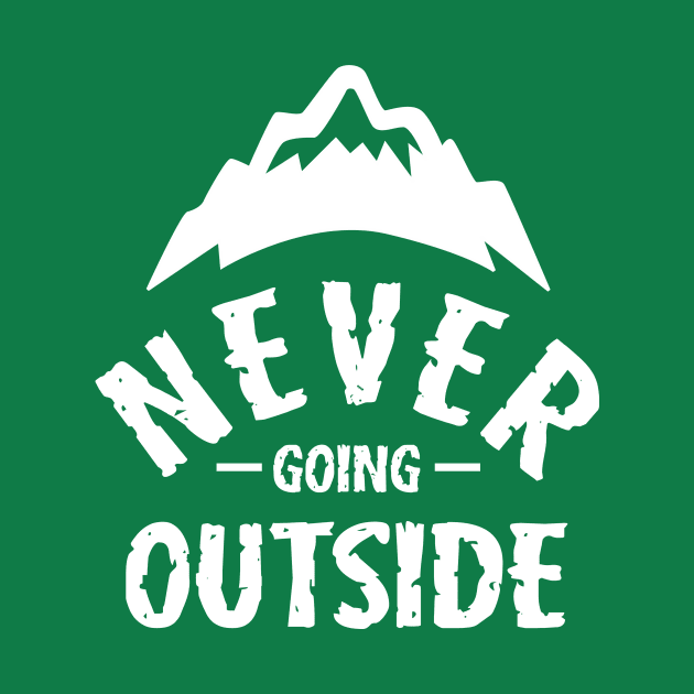 Never Going Outside by dumbshirts