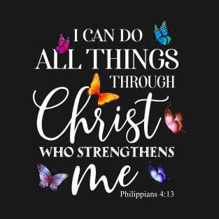 I Can Do All Things Through Christ Butterfly Art - Religious T-Shirt