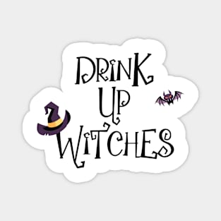 Drink Up witches Magnet