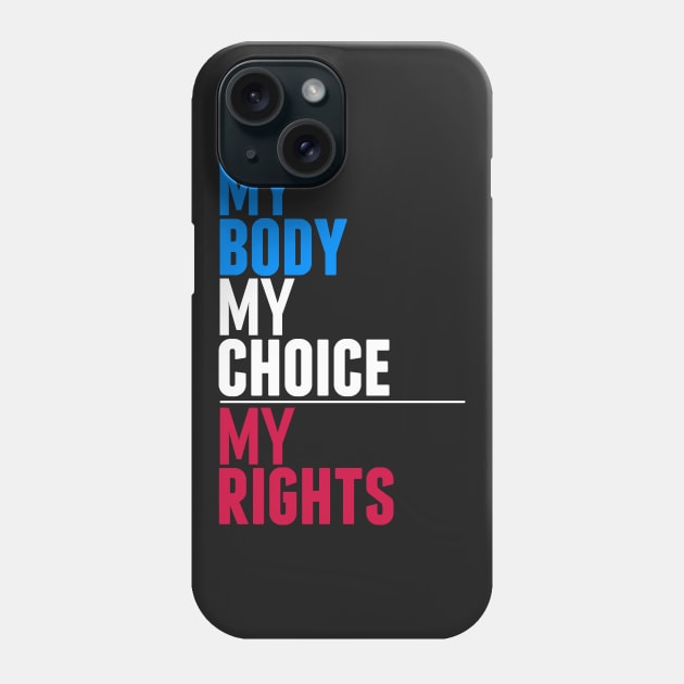 My Body My Choice My Rights Phone Case by Boots