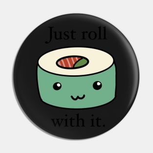 Just roll with it sushi pun Pin