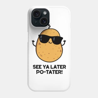 See Ya Later Po-tater Funny Potato Pun Phone Case
