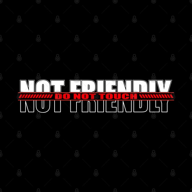 Not Friendly Do Not Touch by Schioto